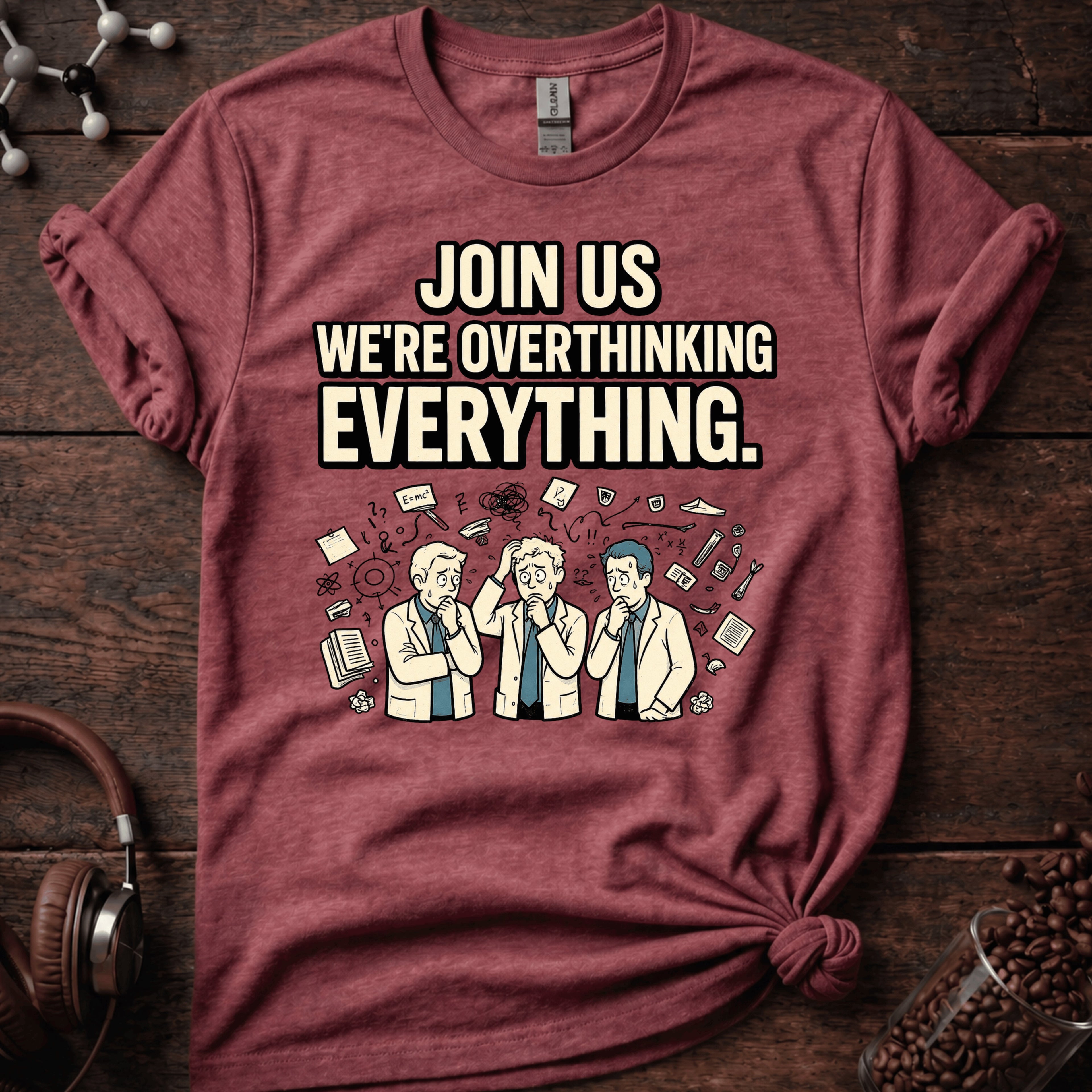 Join us in Overthinking Tee