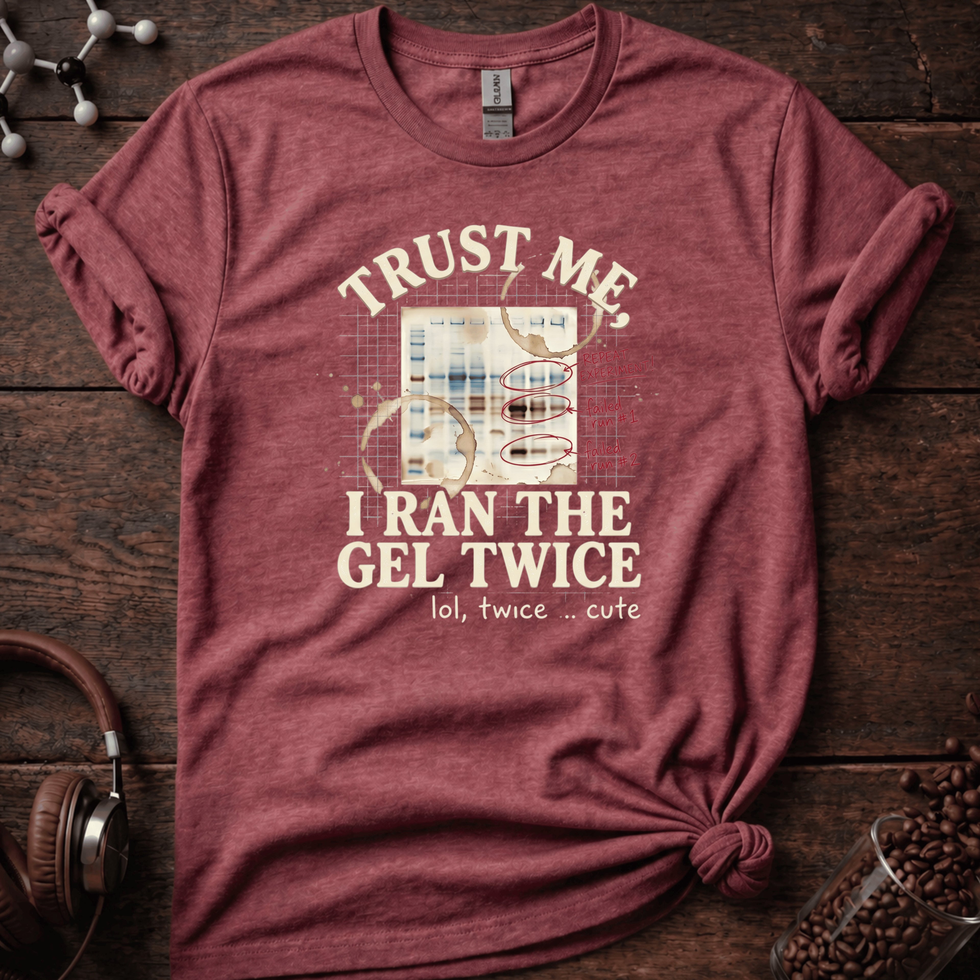 Trust Me I Ran the Gel Twice Tee
