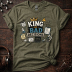 King of Bad Decisions Tee