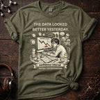 The Data Looked Better Yesterday Tee