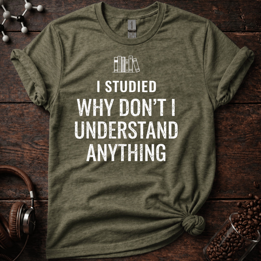 I Studied Why Dont I Understand Anything