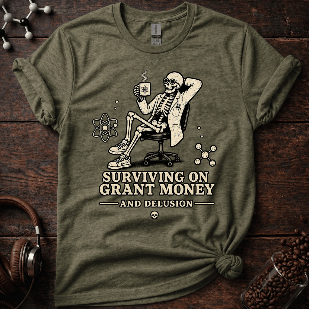Surviving on Grant Money and Delusion Tee