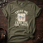 Trust Me I Ran the Gel Twice Tee