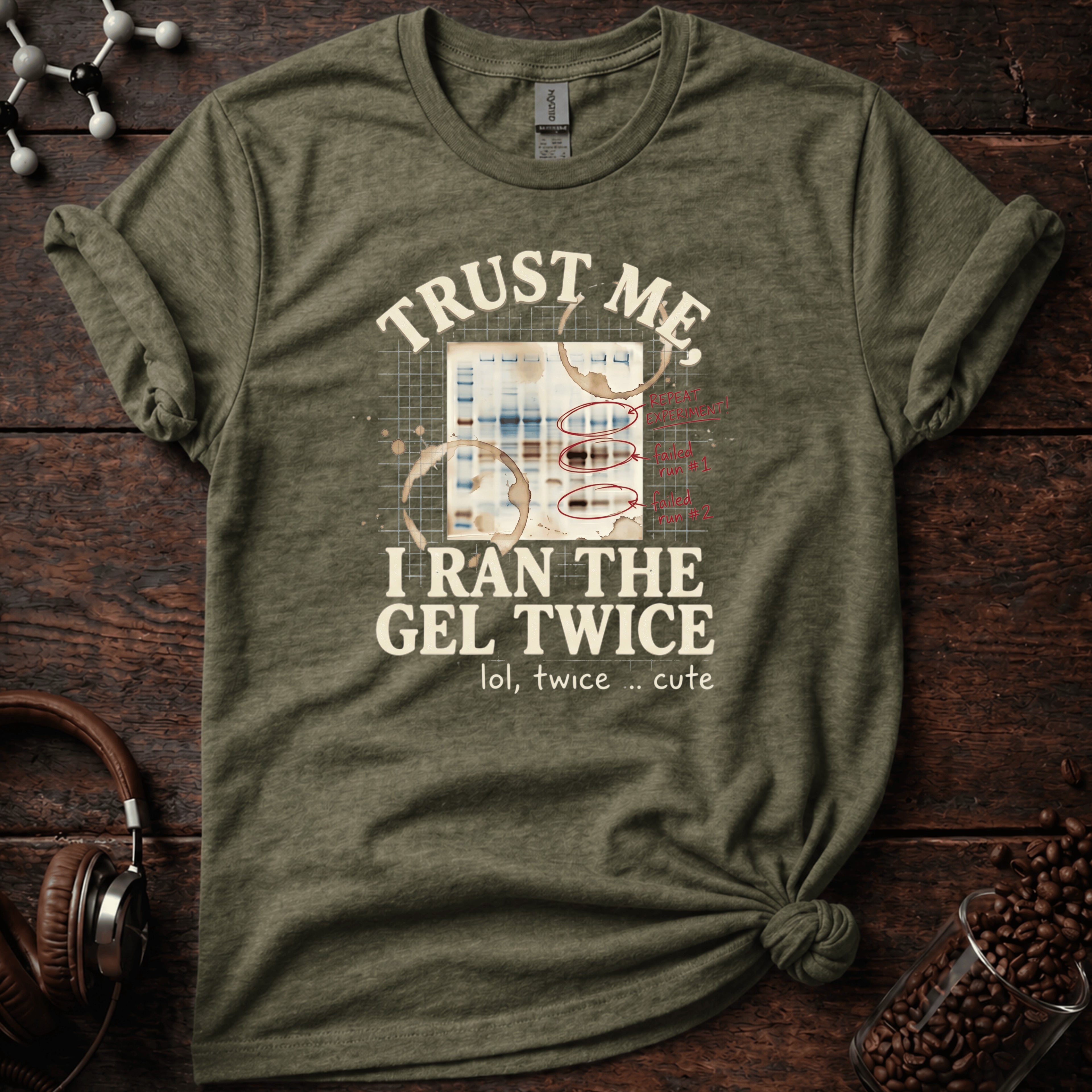 Trust Me I Ran the Gel Twice Tee