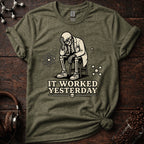 It Worked Yesterday Tee
