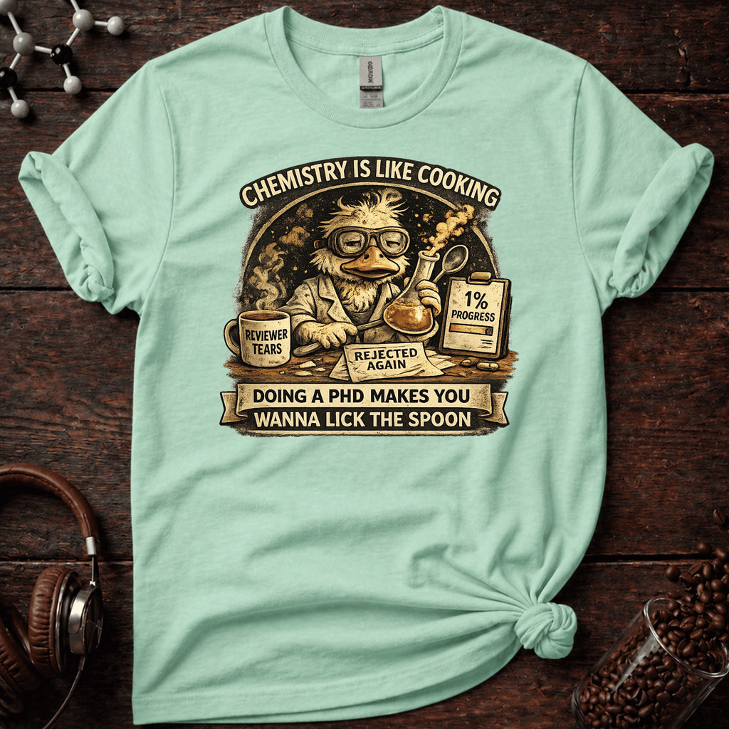 Chemistry is like Cooking Tee