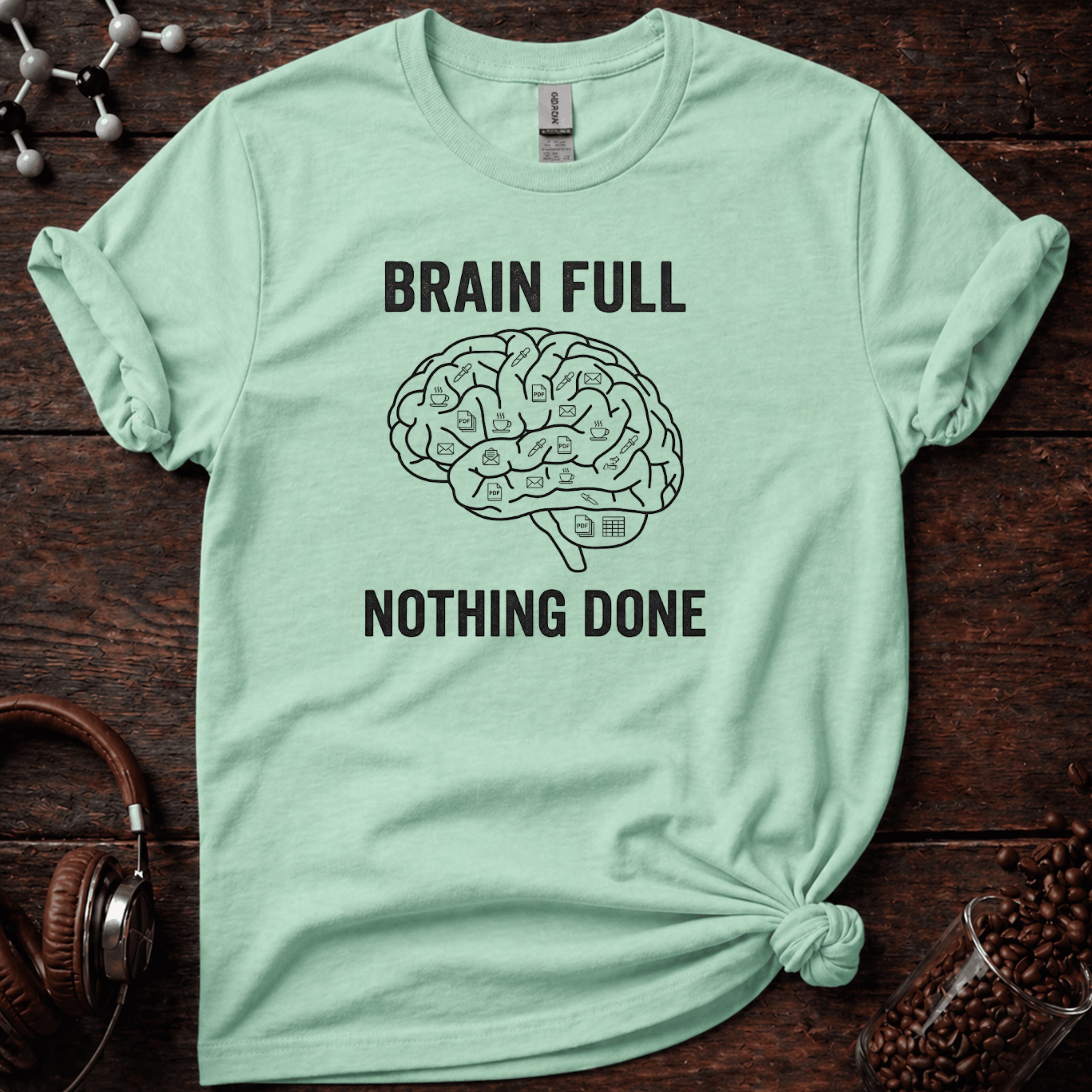 Brain Full Nothing Done Tee