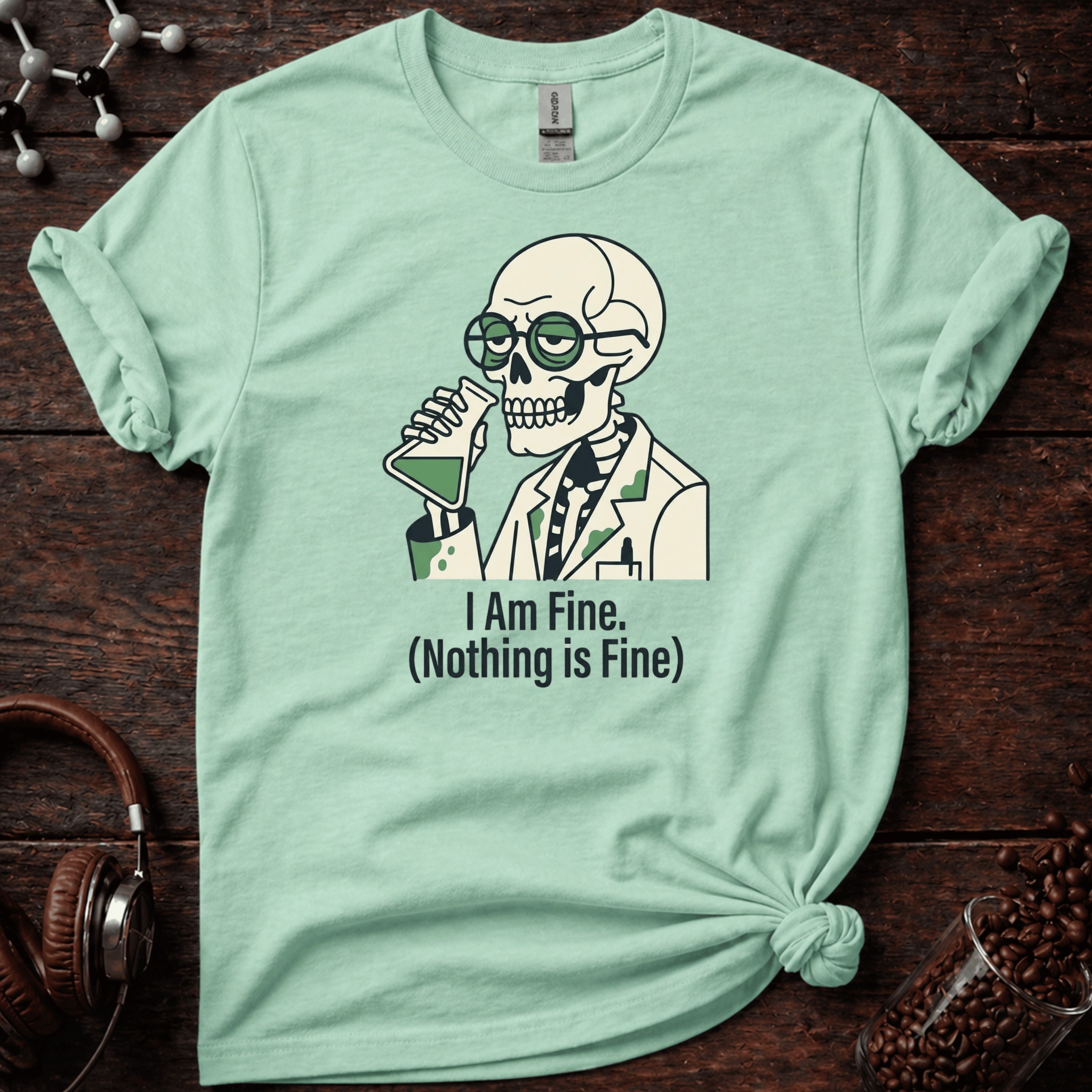 I Am Fine. Nothing Is Fine Tee