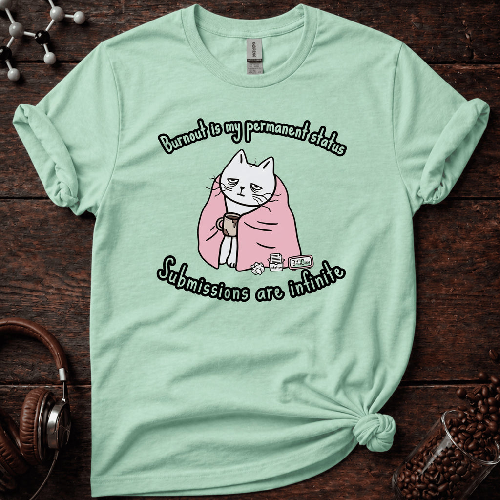 Burnt out is my Permanent Status Tee