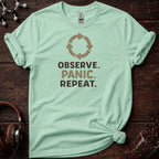 Observe, Panic, Repeat Tee