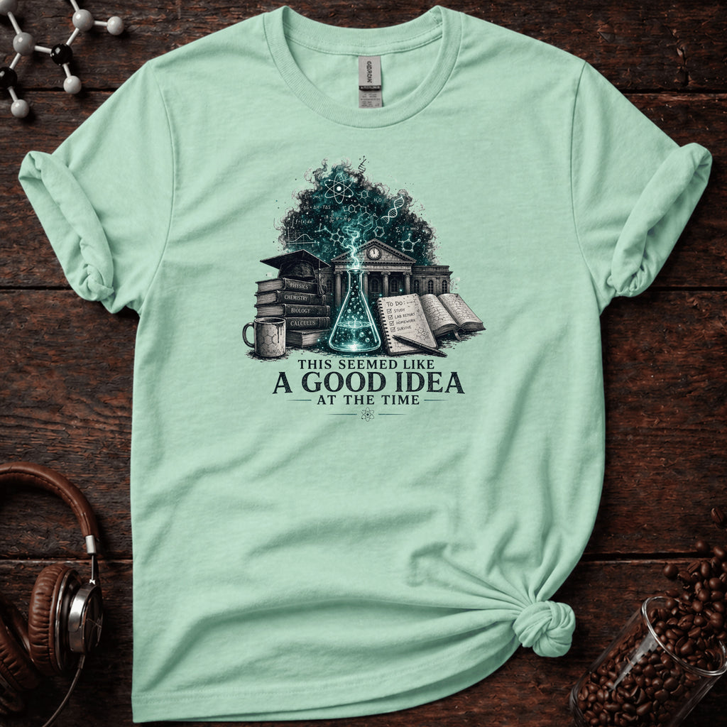 A Good Idea at the Time Tee