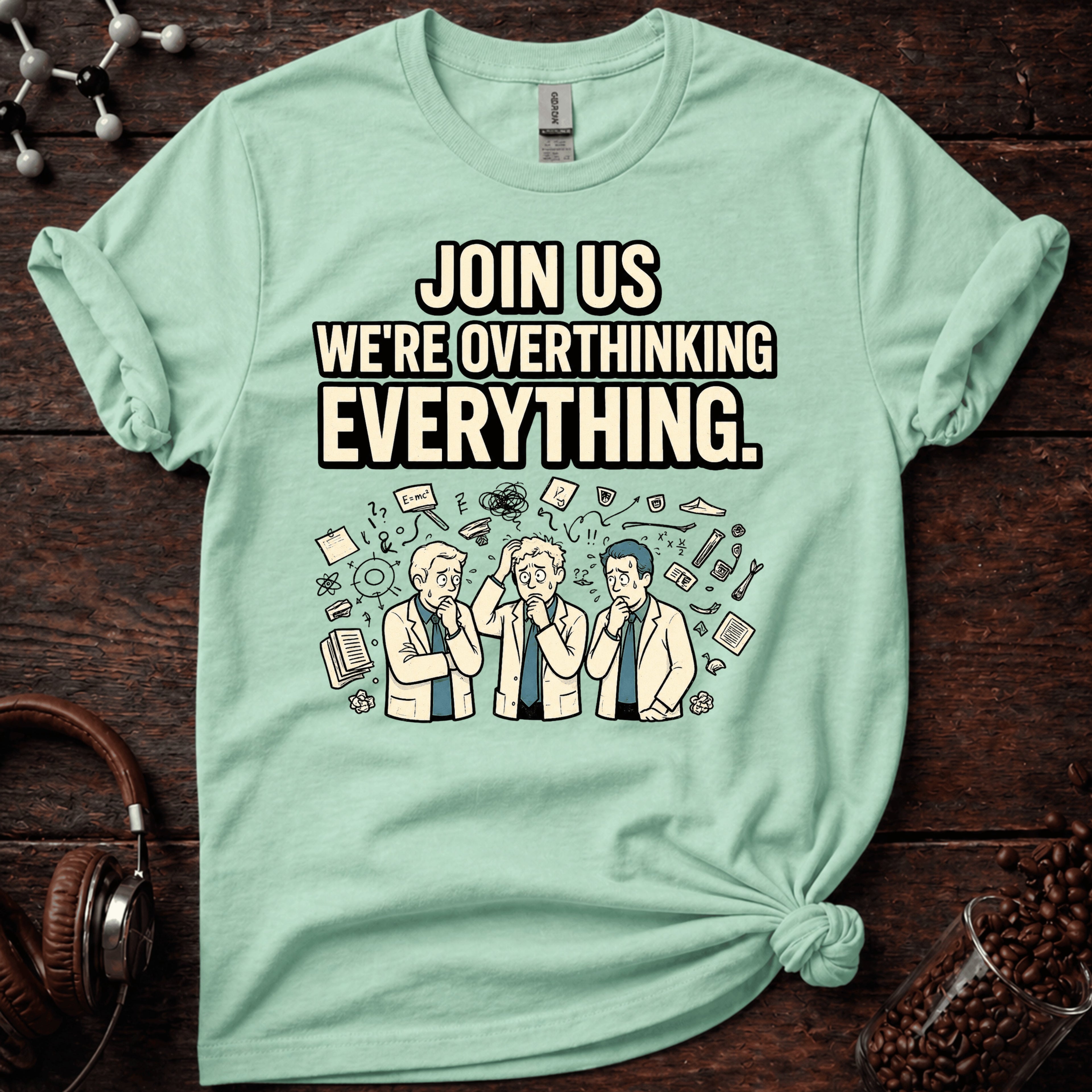 Join us in Overthinking Tee