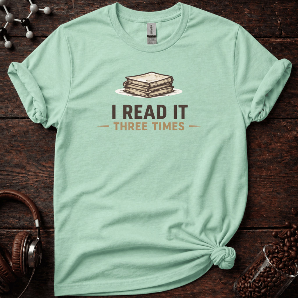 I Read it Three Times Tee