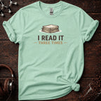 I Read it Three Times Tee