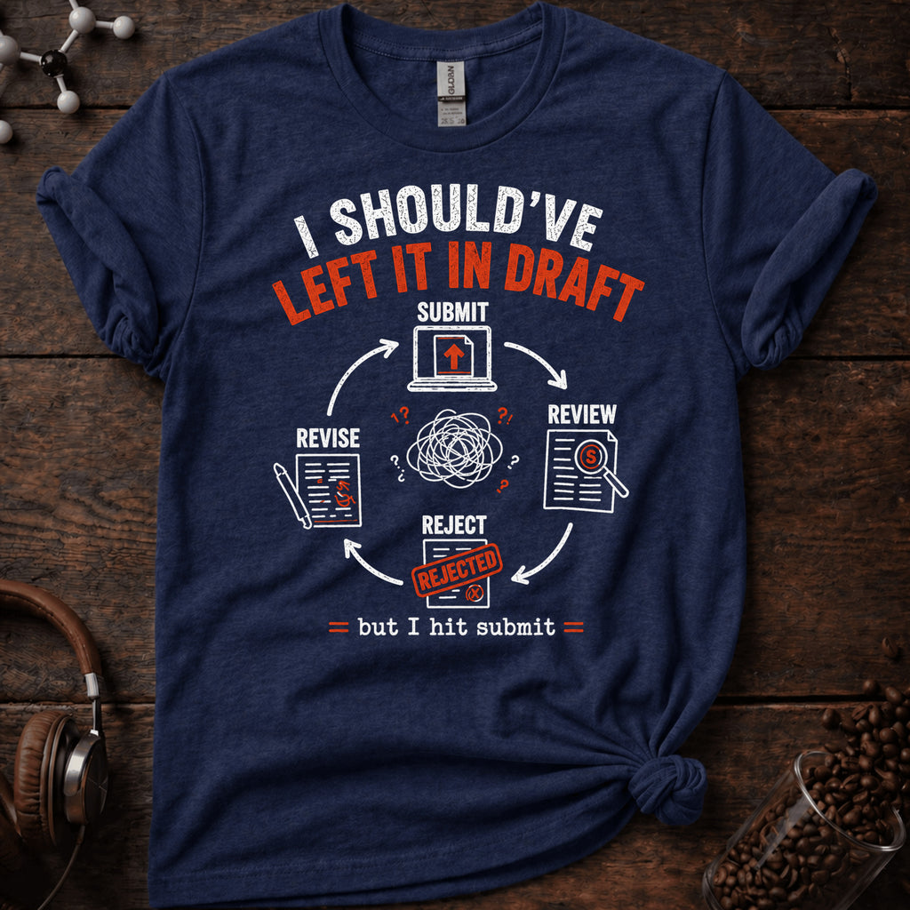 I Should Have Left it in Draft Tee