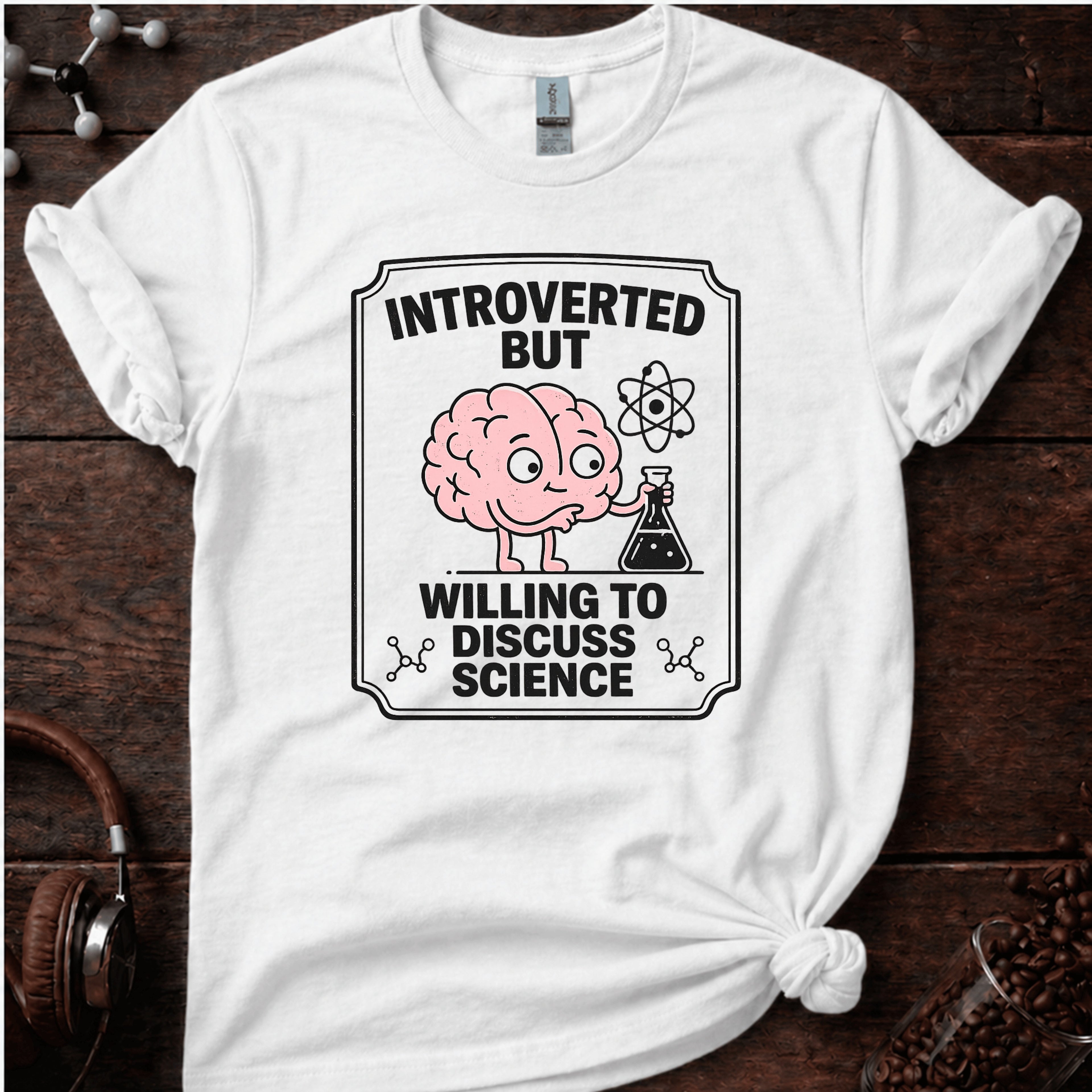 Introverted But Willing To Discuss Science T-Shirt