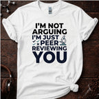 I'm Not Arguing  T-Shirt