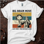 Big Brain Move T‑Shirt