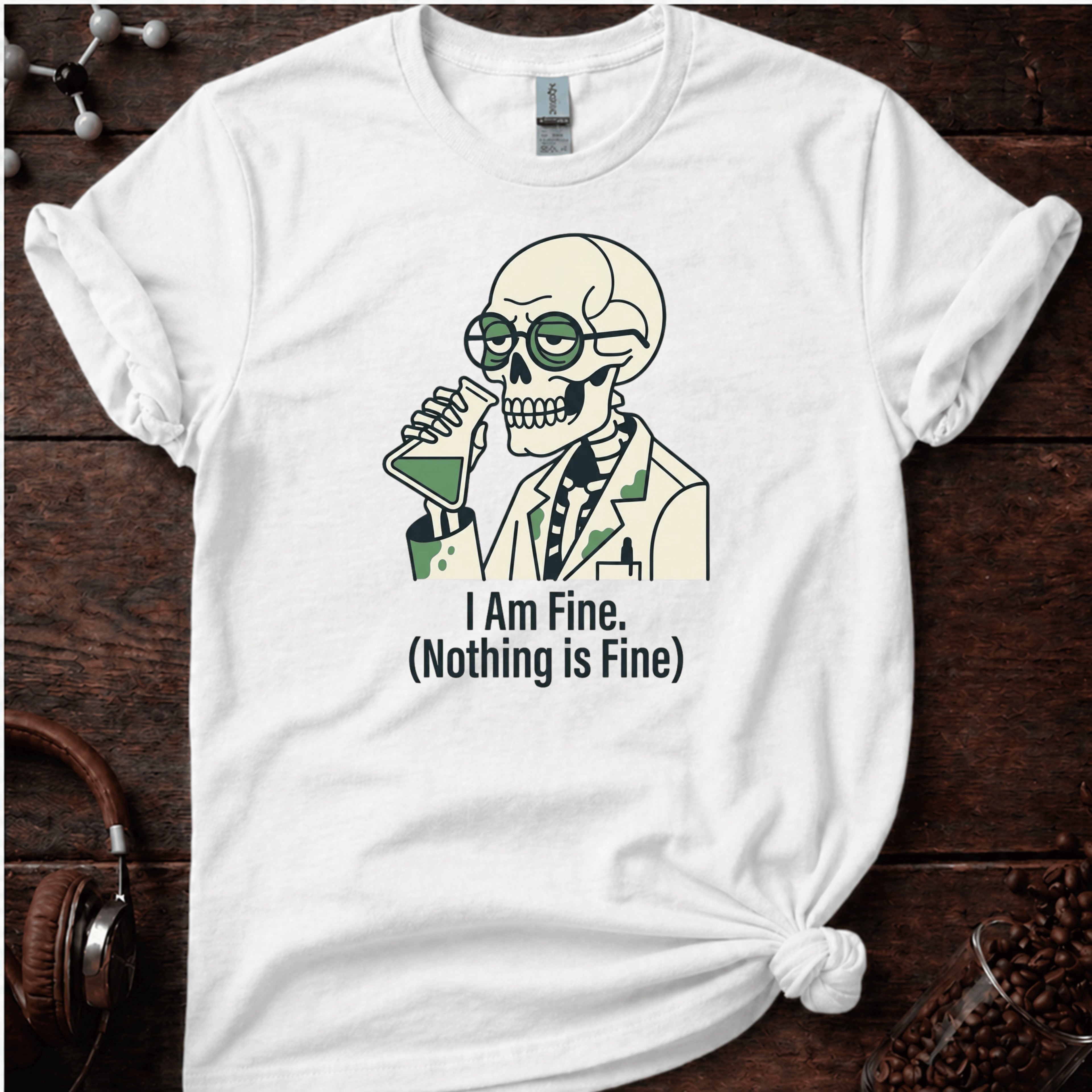 I Am Fine. Nothing Is Fine Tee