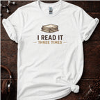 I Read it Three Times Tee
