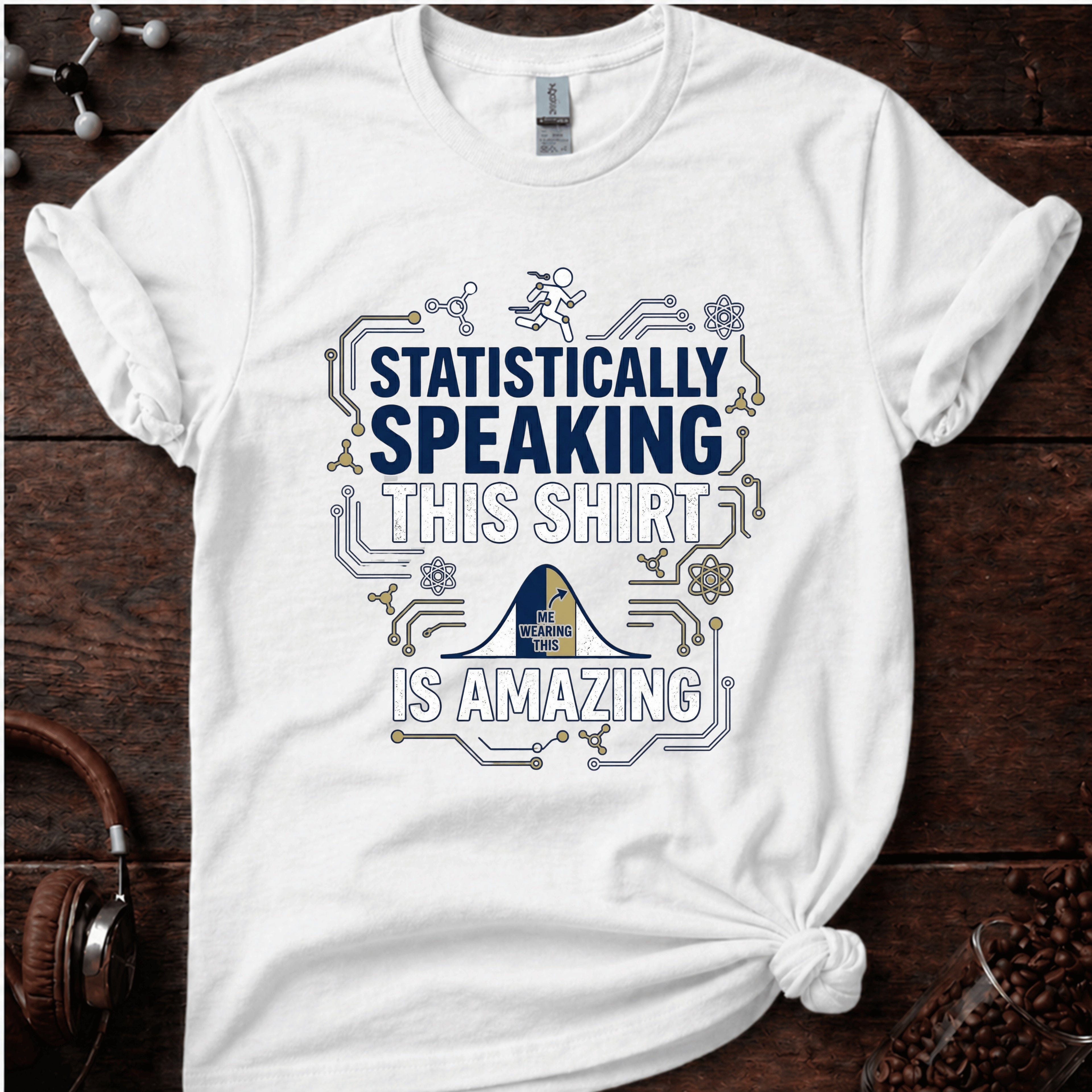 Statistically Speaking This Shirt Is Amazing T-Shirt