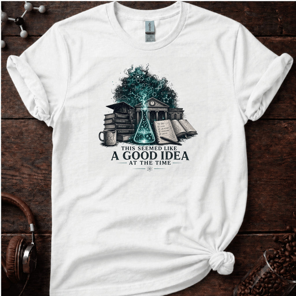 A Good Idea at the Time Tee