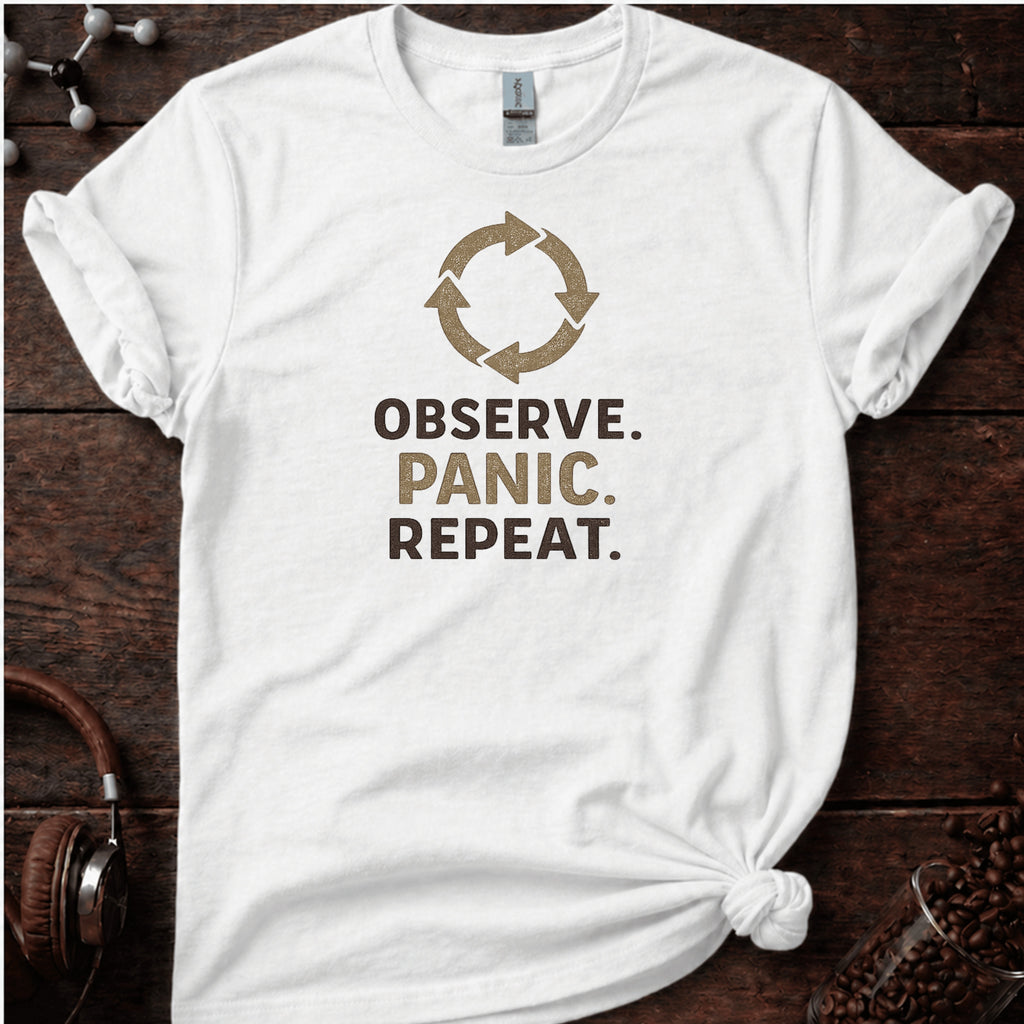 Observe, Panic, Repeat Tee